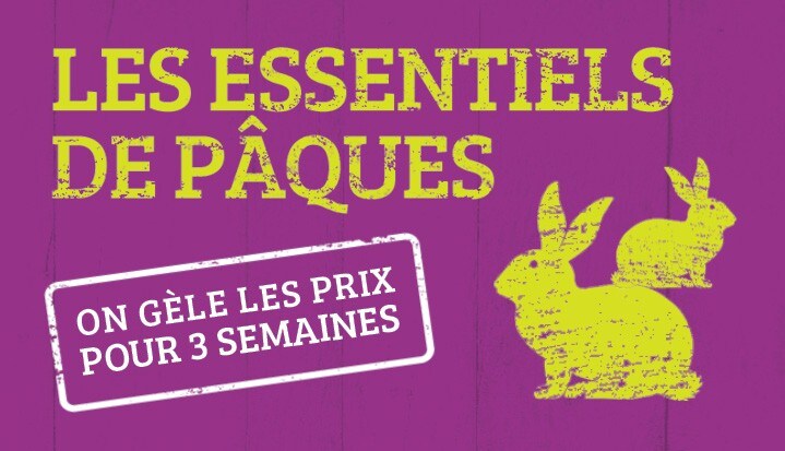 Les essentiels de päques. On géle les prix pour 3 semaines.